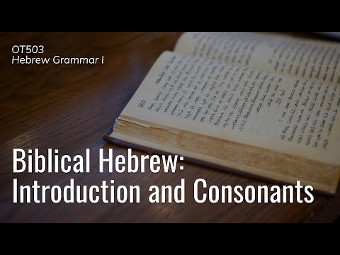 OT503 Hebrew Grammar I | Biblical Hebrew: Introduction and Consonants | Dr. Iosif Zhakevich