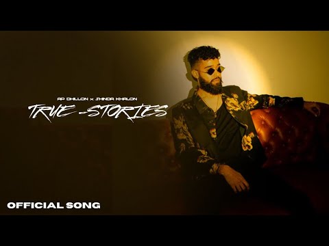True Stories - Ap Dhillon (Official Video) | Ft. Shinda Kahlon | Latest Punjabi Songs 2023