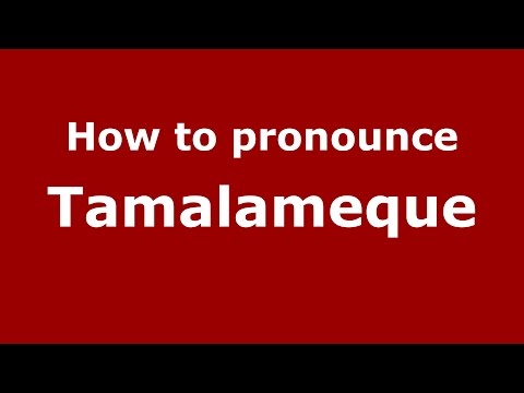 How to pronounce Tamalameque (Colombian Spanish/Colombia)  - PronounceNames.com