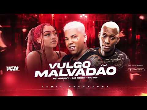 MC REIZIN FEAT : MC GW E MC JHENNY - VULGO MALVADÃO