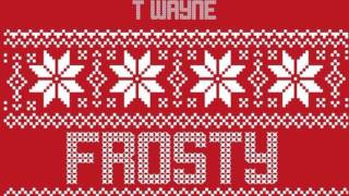 T-Wayne - Like Im Frosty [Prod. By RemixGodSuede]