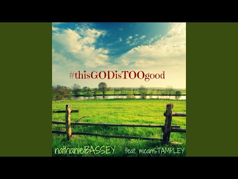 This God Is Too Good (feat. Micah Stampley)