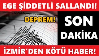 İzmir'de ŞİDDETLİ DEPREM! Ege Sallandı! Ege DEPREM! SON DAKİKA Haberi!