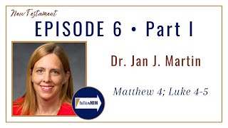 Matthew 4; Luke 4-5 Part 1 • Dr. Jan J. Martin • Jan. 30 - Feb. 5 • Come Follow Me