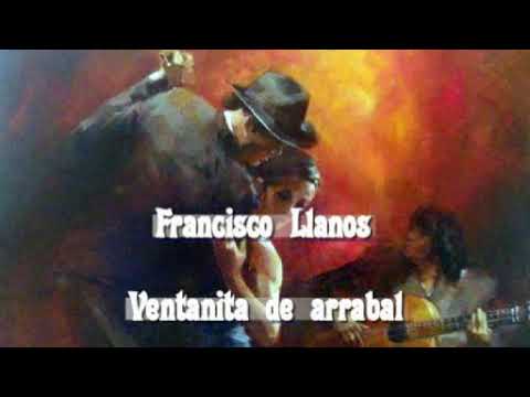Francisco Llanos.- Ventanita de arrabal - Antonio Scatasso.- Pascual Contursi .-