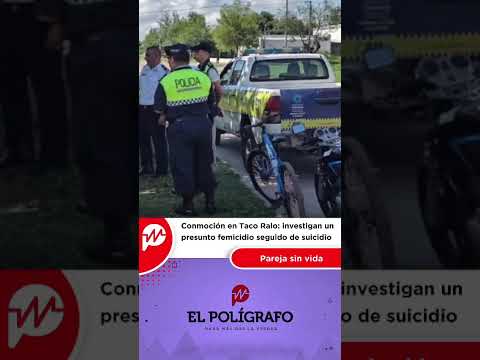 El Polígrafo: Conmoción en Taco Ralo: investigan un presunto femicidio seguido de suicidio
