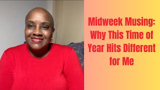 Midweek Musing: Why This Time of Year Hits Different for Me