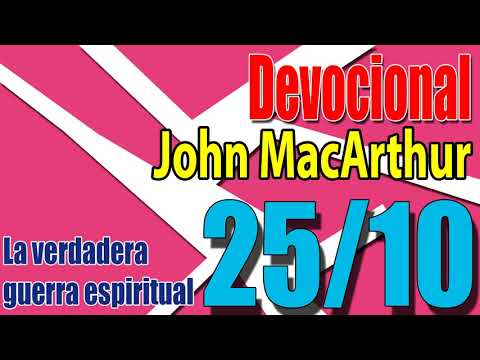 Devocional John MacArthur 25/10 - La verdadera guerra espiritual