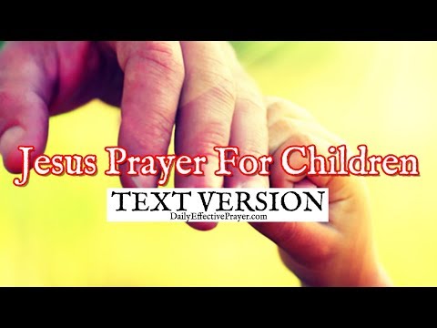 Jesus Prayer For Children (Text Version - No Sound)
