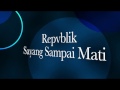 Repvblik Sayang Sampai Mati Unofficial Lyric Video