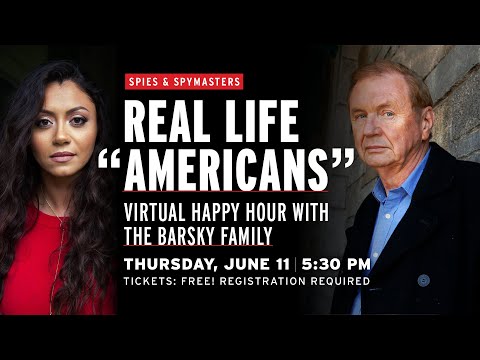 Spies & Spymasters Virtual Happy Hour | Real Life “Americans” with the Barsky Family