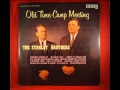 The Stanley Brothers - Old Time Camp Meeting ...