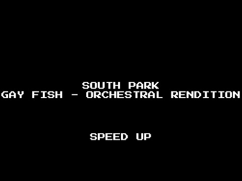 "Gay Fish" Orchestral Rendition - SOUTH PARK (One Hour - Speed Up)