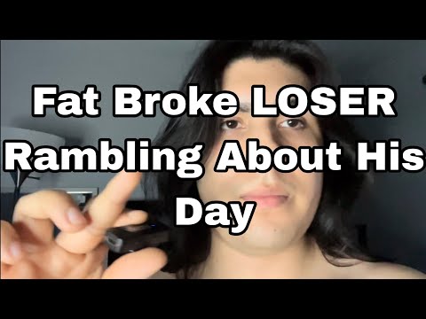 Day 1 Vlog - Fat Broke Loser Rambling About His Day