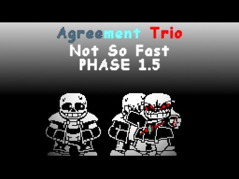 [Agreement Trio] Not So Fast (Phase 1.5)