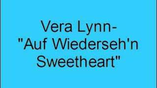 Vera Lynn- Auf Wiederseh&#39;n sweetheart