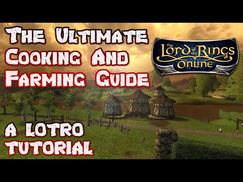 The Ultimate Cooking & Farming Guide for Lord of the Rings Online - A LOTRO Gameplay Tutorial