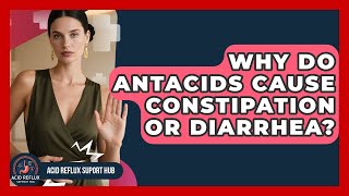 Why Do Antacids Cause Constipation Or Diarrhea - Acid Reflux Support Hub