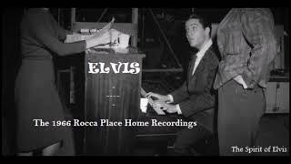 ELVIS - &quot;The 1966 Rocca Place Home Recordings&quot; (TSOE 2018)