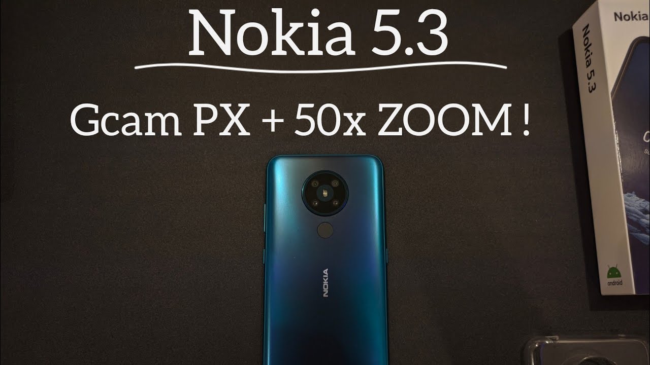Nokia 5.3 : Gcam + 50x Zoom !!