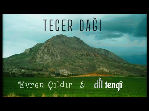 Evren Çıldır & Dil Tengî - Tecer Dağı