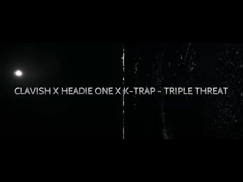 CLAVISH X HEADIE ONE X K-TRAP - TRIPLE THREAT (Lyrics)