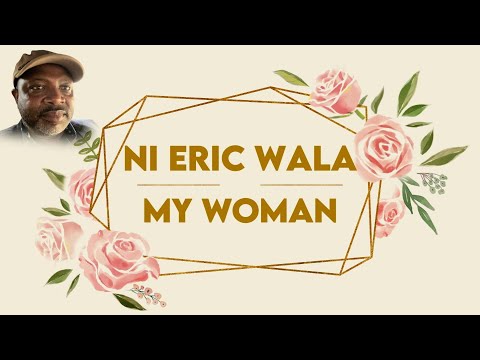 NI ERIC WALA--MY WOMAN-Bali Nyonga-Cameroon(lyrics video)