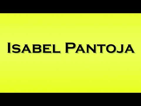 Pronunciation of Isabel Pantoja