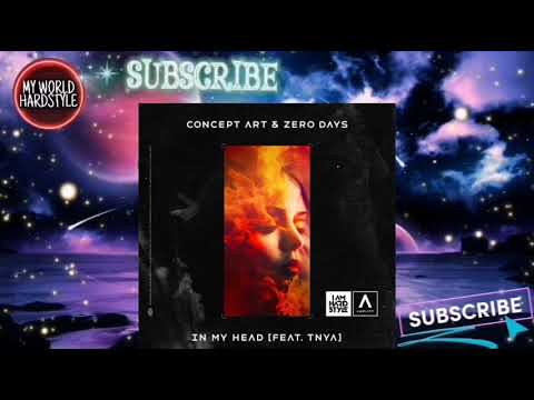 Concept Art & Zero Days Ft. TNYA - In MY Head (Hardstyle/Hard) (Extended Mix) (MWH) ™