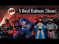 5 Best Batman Shows