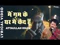 Main Gham Ke Ghar Mein Qaid Hoon By Attaullah Khan Popular Sad Song