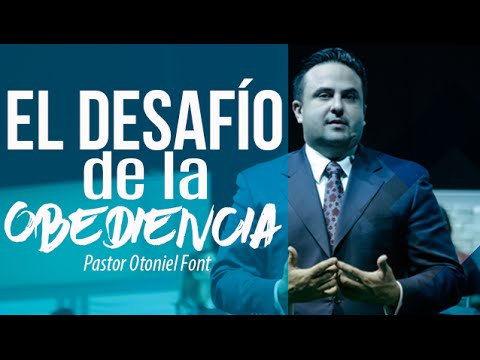 Pastor Otoniel Font - El Desafío de la Obediencia