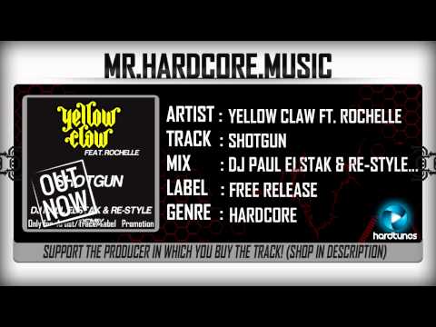 Yellow Claw ft. Rochelle - Shotgun (DJ Paul Elstak & Re-Style Remix) (FULL) [HQ|HD]
