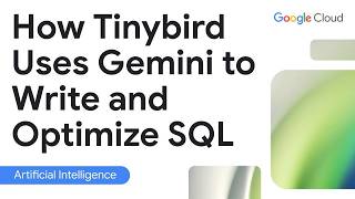 How Tinybird Uses Gemini to Write and Optimize SQL