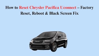 How to Reset Chrysler Pacifica Uconnect – Factory Reset, Reboot & Black Screen Fix
