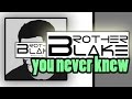 Brother Blake - You Never Knew 