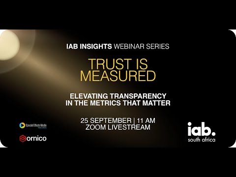 IAB SA Insights Series: Trust is Measured: Elevating Transparency in the Metrics That Matter
