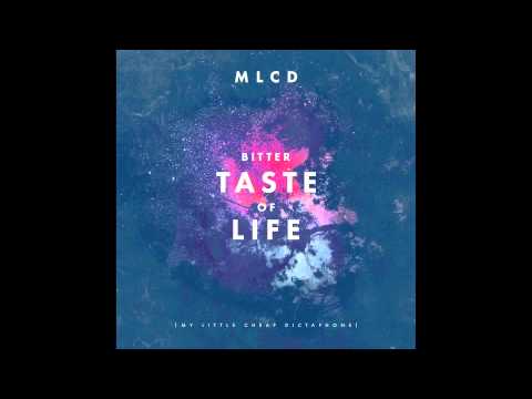 MLCD [My Little Cheap Dictaphone] - Bitter Taste Of Life