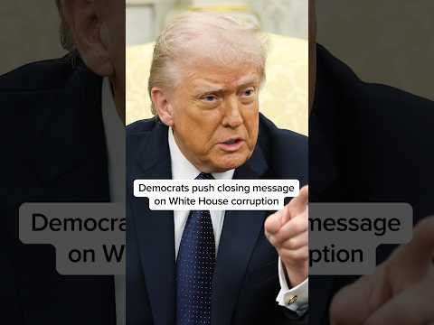 Democrats push closing message on White House corruption