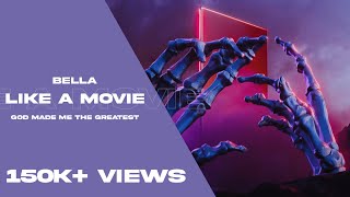 Bella Like a Movie song lyrics