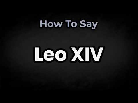 How To Pronounce Leo XIV? (CORRECTLY) Meaning & Pronunciation