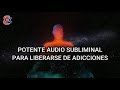Ley de Atracción | Potente subliminal para liberarse de adicciones