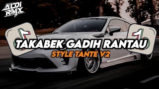 Download lagu DJ TAKABEK GADIH RANTAU STYLE TANTE V2 SLOW BASS 2026 || Aldi RMX mp3
