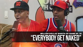 Million Dollaz Worth of Game Episode 78: &quot;Everybody Get Naked&quot;