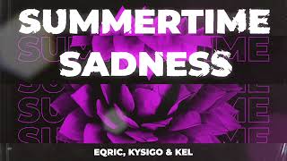Download lagu EQRIC, Kysigo, KEL - Summertime Sadness mp3 Download lagu EQRIC, Kysigo, KEL - Summertime Sadness mp3
