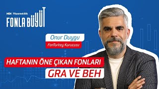Haftanın Öne Çıkan Fonları GRA Ve BEH ' 12-19 Temmuz' | Onur Duygu | HDI Fibaeme
