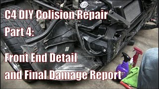 C4 Corvette Front End DIY Collision Repair - Part 4 - Front End Detail & Final Damage Report