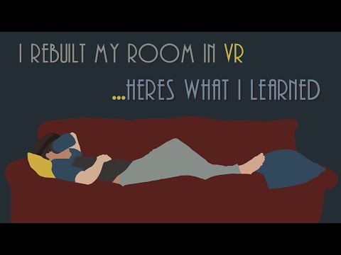 I Rebuilt my Room in VR. Here's What I Learned...