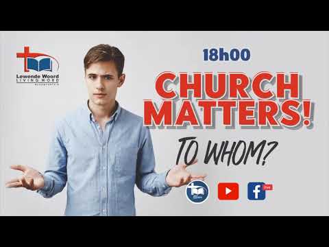 Church Matters: To Whom? 23/08/2020