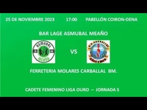 CADETE FEMENINO LIGA OURO: BAR LAGE ASMUBAL MEAÑO - FERRETERIA MOLARES CARBALLAL BM